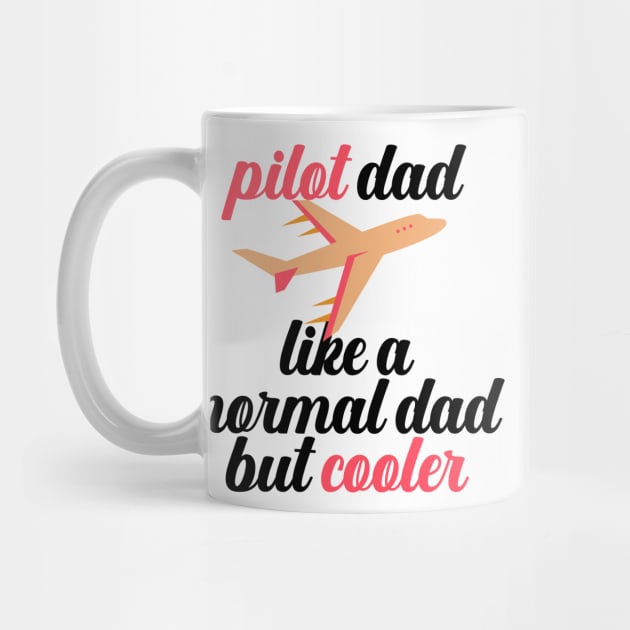 Pilot Dad Like A Normal Dad But Cooler by nextneveldesign